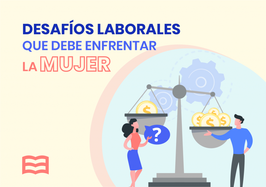 Desaf Os Laborales Que Debe Enfrentar La Mujer Academia E